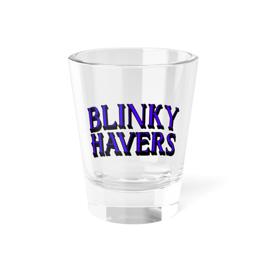 BlinkyHavers Shot Glass